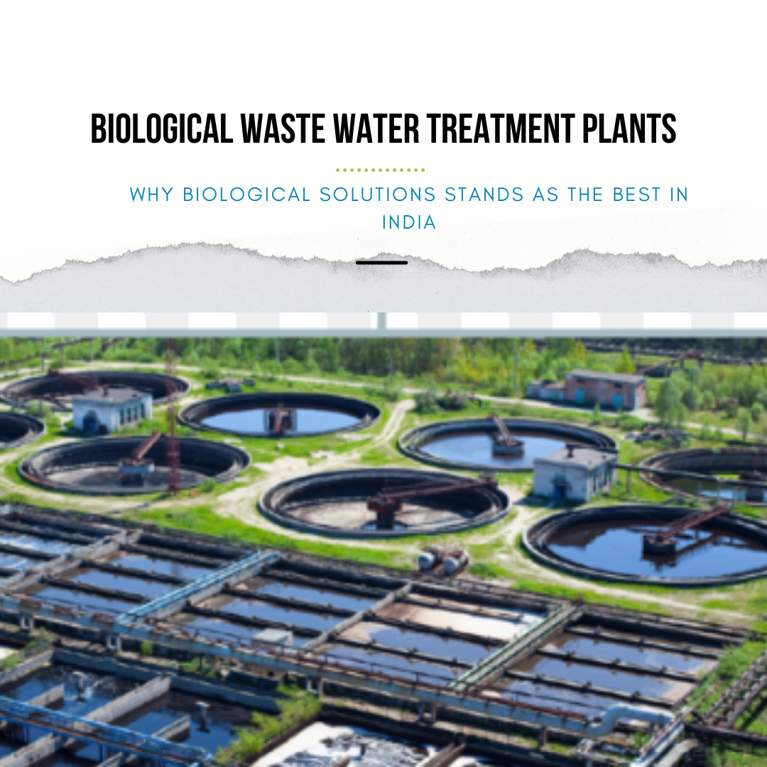 Why biological Waste Water Treatment Plants Stands as The Best in India